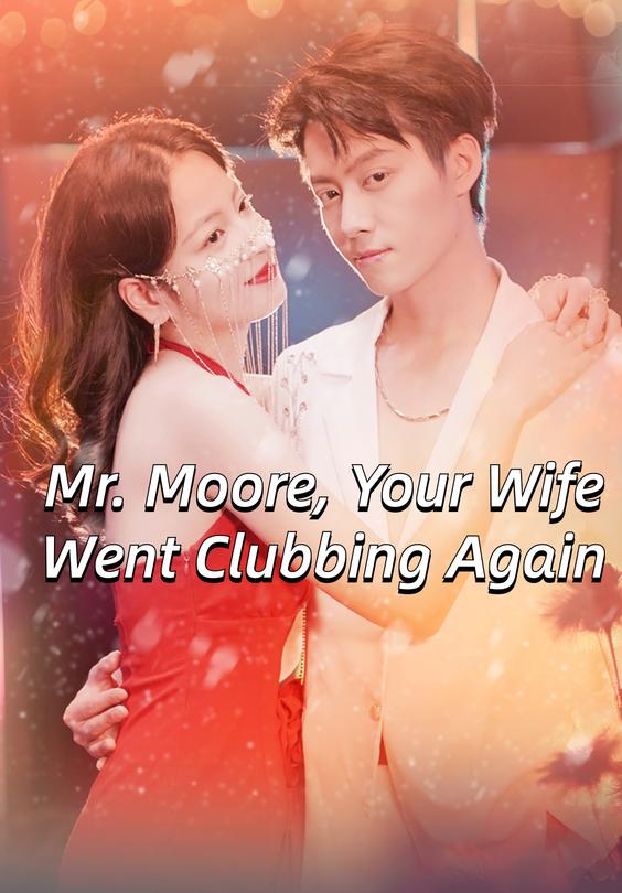 Mr. Moore, Your Wife Went Clubbing Again