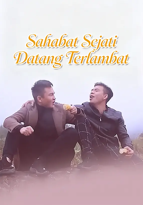 Sahabat Sejati Datang Terlambat